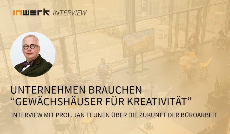 Interview mit Prof. Jan Teunen zur Zukunft der Büroarbeit